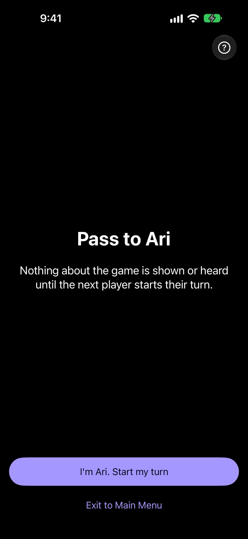 The pass-and-play handoff screen, otherwise blank: “Pass to Ari. Nothing about the game is shown or heard until the next player starts their turn.”, with an “I’m Ari. Start my turn” button and Exit to Main Menu.